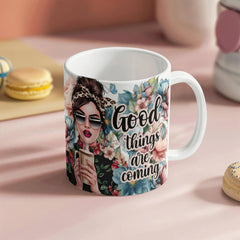 Good Things Are Coming - Ceramic Mug