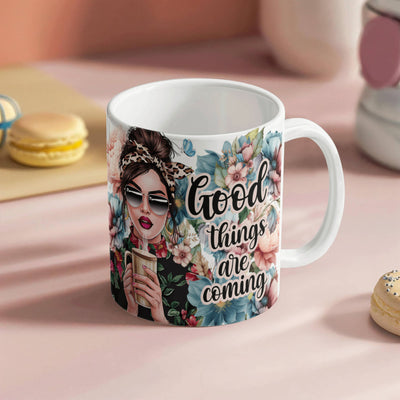 Good Things Are Coming - Ceramic Mug